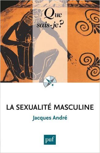 La sexualité masculine de Jacques André